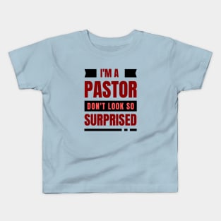 I'm a Pastor Don't Look So Surprised | Funny Pastor Kids T-Shirt